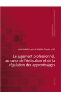 Le Jugement Professionnel, Au Coeur de l'Évaluation Et de la Régulation Des Apprentissages