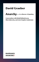 Anarchy–In a Manner of Speaking – Conversations with Mehdi Belhaj Kacem, Nika Dubrovsky, and Assia Turquier–Zauberman