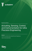 Actuating, Sensing, Control, and Instrumentation for Ultra Precision Engineering