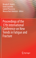 Proceedings of the 17th International Conference on New Trends in Fatigue and Fracture