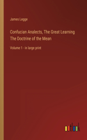 Confucian Analects, The Great Learning The Doctrine of the Mean: Volume 1 - in large print