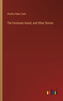 Fortunate Island, and Other Stories