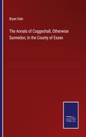 Annals of Coggeshall, Otherwise Sunnedon, In the County of Essex