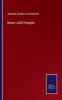 Moses: zwölf Predigten
