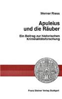 Apuleius Und Die Rauber: Ein Beitrag Zur Historischen Kriminalitatsforschung