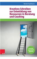 Kreatives Schreiben Zur Entwicklung Von Ressourcen in Beratung Und Coaching