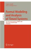 Formal Modeling and Analysis of Timed Systems: 4th International Conference, Formats 2006, Paris, France, September 25-27, 2006, Proceedings