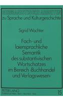 Fach- Und Laiensprachliche Semantik Des Substantivischen Wortschatzes Im Bereich «Buchhandel Und Verlagswesen»