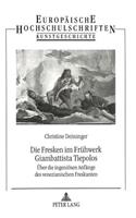 Die Fresken Im Fruehwerk Giambattista Tiepolos