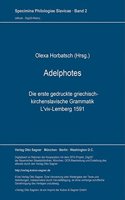 Adelphotes: Die Erste Gedruckte Griechisch-Kirchenslavische Grammatik, l'Viv-Lemberg 1591