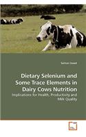 Dietary Selenium and Some Trace Elements in Dairy Cows Nutrition