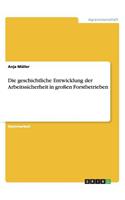 Die geschichtliche Entwicklung der Arbeitssicherheit in großen Forstbetrieben: (German)