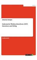 Italienische Wahlrechtsreform 2005: Intention und Erfolg