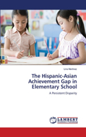 The Hispanic-Asian Achievement Gap in Elementary School: (English)