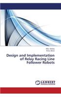 Design and Implementation of Relay Racing Line Follower Robots