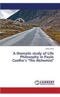 thematic study of Life Philosophy in Paulo Coelho's The Alchemist