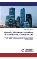 How do PFIs overcome their bias towards science-push?