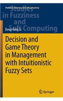 Decision and Game Theory in Management with Intuitionistic Fuzzy Sets
