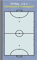 Futsal 2 in 1 Taktikboard und Trainingsbuch: Taktikbuch für Trainer, Spielstrategie, Training, Gewinnstrategie, 2D Futsalspielfeld, 3D Spielfeld, Technik, Übungen, Sportverein, Spielzüge, Train(German)