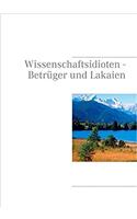 Wissenschaftsidioten - Betruger Und Lakaien