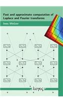 Fast and Approximate Computation of Laplace and Fourier Transforms