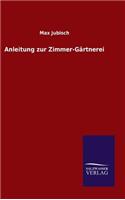 Anleitung zur Zimmer-Gärtnerei