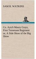 Co. Aytch Maury Grays, First Tennessee Regiment or, A Side Show of the Big Show