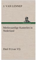 Merkwaardige Kasteelen in Nederland, Deel II (van VI)