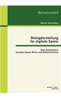 Dialogdarstellung für digitale Spiele: Eine Schnittstelle zwischen Game Writer und Entwicklerteam(German)