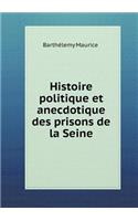 Histoire Politique Et Anecdotique Des Prisons de la Seine