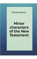 Minor Characters of the New Testament