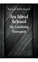 An Ideal School Or, Looking Forward
