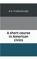 A Short Course in American Civics