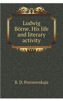 Ludwig Börne. His life and literary activity