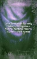 LAKE BOMOSEEN ITS EARLY HISTORY CONVEYA