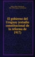 EL GOBIERNO DEL URUGUAY ESTUDIO CONSTIT