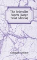 Federalist Papers (Large Print Edition)