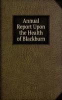 Annual Report Upon the Health of Blackburn