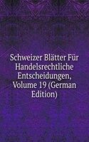 Schweizer Blatter Fur Handelsrechtliche Entscheidungen, Volume 19 (German Edition)