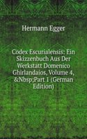 Codex Escurialensis: Ein Skizzenbuch Aus Der Werkstatt Domenico Ghirlandaios, Volume 4,&Nbsp;Part 1 (German Edition)