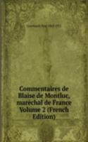 Commentaires de Blaise de Montluc, marechal de France Volume 2 (French Edition)