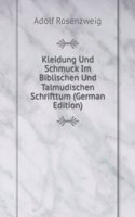 Kleidung Und Schmuck Im Biblischen Und Talmudischen Schrifttum (German Edition)