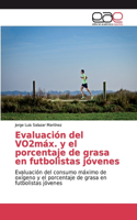Evaluación del VO2máx. y el porcentaje de grasa en futbolistas jóvenes