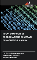 Nuovi Composti Di Coordinazione Di Nitrati Di Magnesio E Calcio