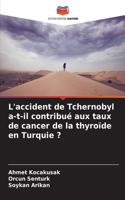 L'accident de Tchernobyl a-t-il contribué aux taux de cancer de la thyroïde en Turquie ?