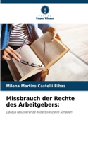 Missbrauch der Rechte des Arbeitgebers