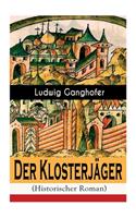 Der Klosterjäger (Historischer Roman): Mittelalterroman