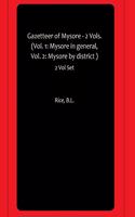 Gazetteer of Mysore - 2 Vols. (Vol. 1: Mysore in general, Vol. 2: Mysore by district )