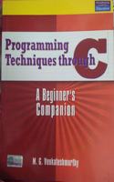 Programming Techniques Through C: A Beginners Companion