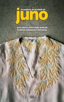 El cuaderno de bordado de Juno: Guia paso a paso para bordar plantas, animales e historias